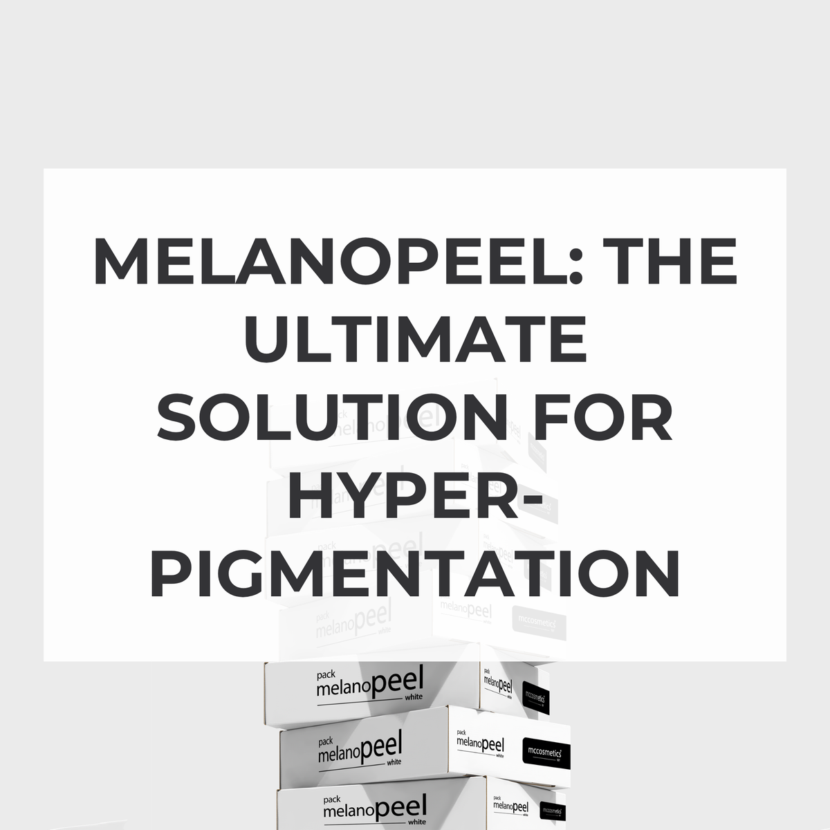 melanoPEEL Treatment Plan: The Ultimate Solution for Hyperpigmentation